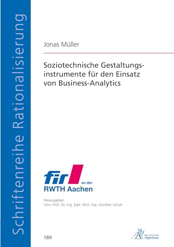 Soziotechnische Gestaltungsinstrumente für den Einsatz von Business-Analytics (Schriftenreihe Rationalisierung) von Apprimus Verlag