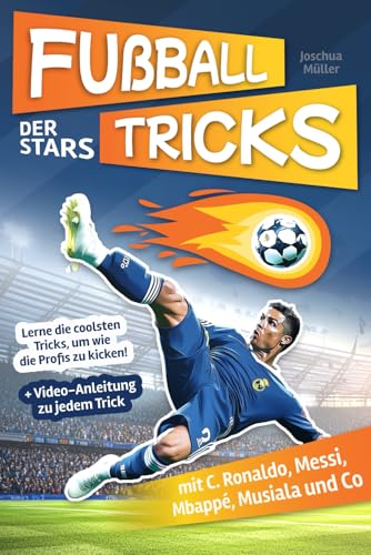 Fußballtricks der Stars: Lerne die coolsten Tricks, um wie die Profis zu kicken! (Mit C. Ronaldo, Messi, Mbappé, Musiala und Co) + Video-Anleitung zu jedem Trick von AES Verlag