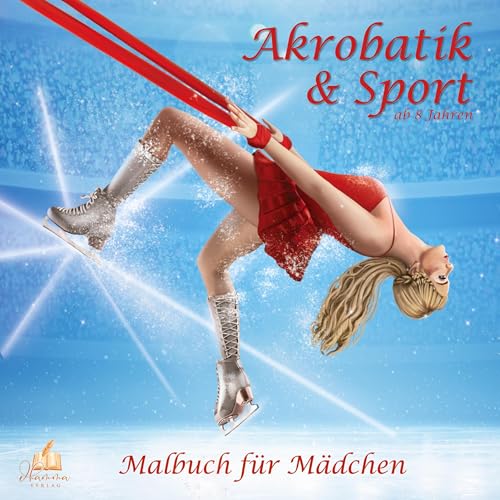 Akrobatik & Sport – Malbuch für Mädchen ab 8 Jahren mit 50 Ausmalbildern: Moderne Sportarten wie Turnen, Reiten und Surfen – für junge Künstlerinnen, ... (Malbücher für Mädchen von 8 - 14 Jahren) von dhamma Verlag