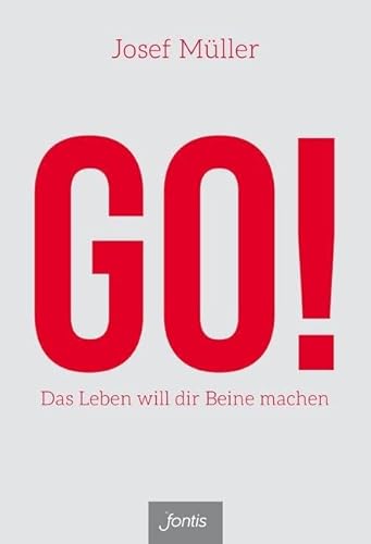 GO!: Das Leben will dir Beine machen GO!: Das Leben will dir Beine machen