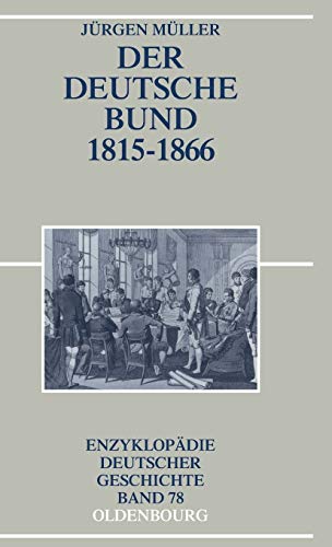 Der Deutsche Bund 1815-1866 (Enzyklopädie deutscher Geschichte, 78, Band 78)