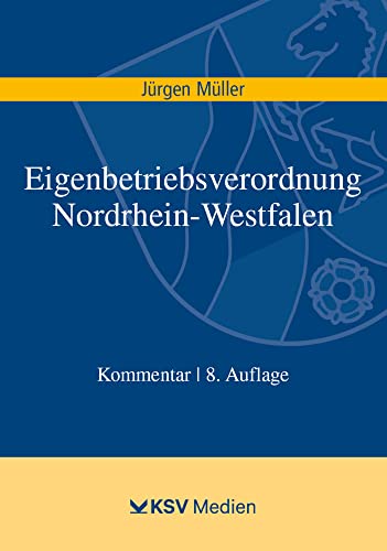 Eigenbetriebsverordnung Nordrhein-Westfalen: Kommentar von Kommunal- und Schul-Verlag/KSV Medien Wiesbaden