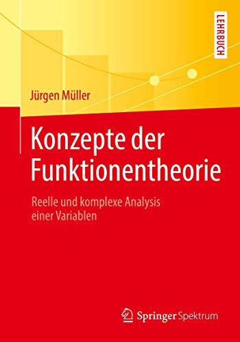 Konzepte der Funktionentheorie: Reelle und komplexe Analysis einer Variablen