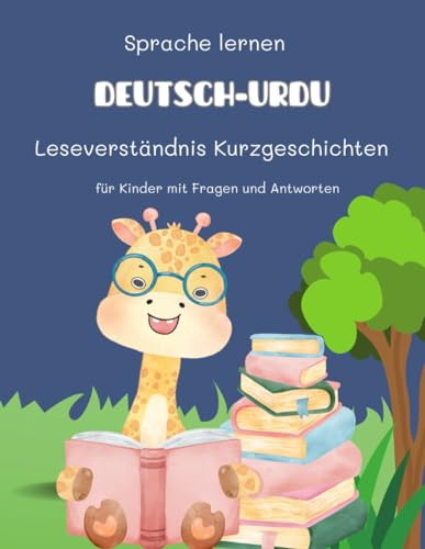 Sprache lernen Deutsch-Urdu Leseverständnis Kurzgeschichten für Kinder mit Fragen und Antworten: Üben Sie täglich Arbeitsblätter für unterhaltsame ... Frühe Leser im Alter von 5 bis 8 Jahren