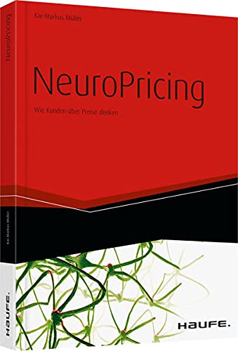 NeuroPricing: Wie Kunden über Preise denken (Haufe Fachbuch)