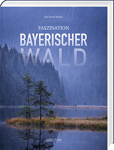 Faszination Bayerischer Wald von SüdOst Verlag / Battenberg Gietl Verlag
