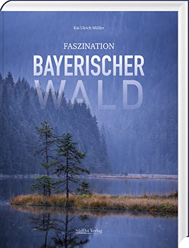 Faszination Bayerischer Wald von Südost-Verlag