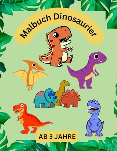 Malbuch Dinosaurier: Ab 3 Jahre von Independently published