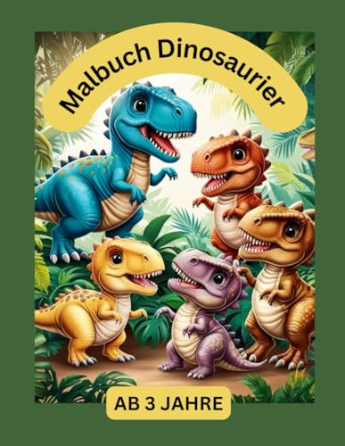 Malbuch Dinosaurier: ab 3 Jahre von Independently published