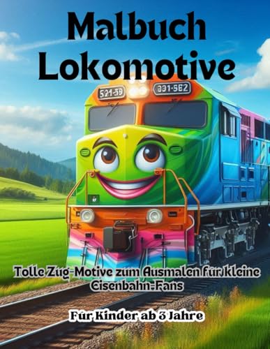 Malbuch Lokomotive: Tolle Zug-Motive zum Ausmalen für kleine Eisenbahn-Fans ab 3 Jahren von Independently published