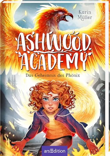 Ashwood Academy – Das Geheimnis des Phönix (Ashwood Academy 2): Mystisches Abenteuer für Natur- und Fantasyfans ab 10 Jahre – ein verborgenes Wald-Internat, Magie und beseelte Natur …