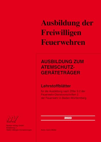 Ausbildung zum Atemschutzgeräteträger: Lehrstoffblätter für die Ausbildung nach Ziffer 3.2 der Feuerwehr-Dienstvorschriften 2 der Feuerwehr in Baden-Württemberg von Neckar-Verlag GmbH