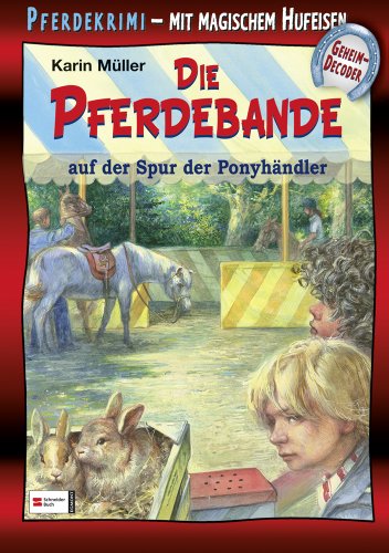 Die Pferdebande auf der Spur der Ponyhändler Die Pferdebande auf der Spur der Ponyhändler