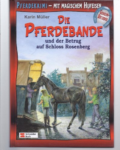 Die Pferdebande und der Betrug auf Schloss Rosenberg Die Pferdebande und der Betrug auf Schloss Rosenberg