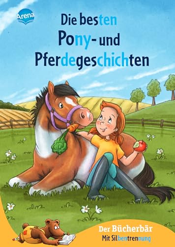 Die besten Pony- und Pferdegeschichten: Der Bücherbär: Sammelband mit eingefärbten Sprechsilben zum leichteren Lesenlernen ab 6 Jahren von Arena