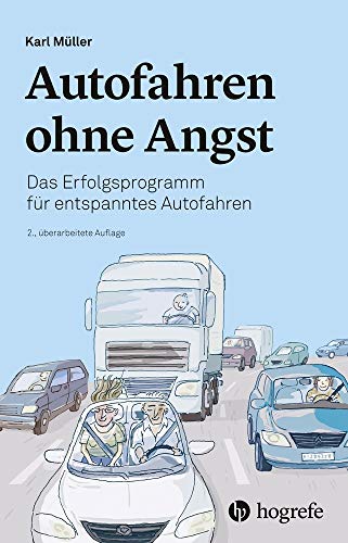 Autofahren ohne Angst: Das Erfolgsprogramm für entspanntes Autofahren