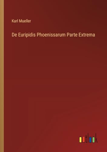 De Euripidis Phoenissarum Parte Extrema von Outlook Verlag