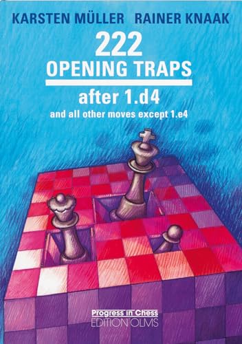 222 Opening Traps after 1.d4: and all other moves except 1.e4 (Progress in Chess, Band 29)