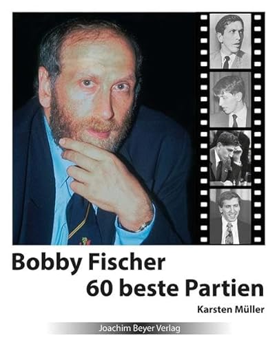Bobby Fischer 60 beste Partien von Beyer, Joachim, Verlag