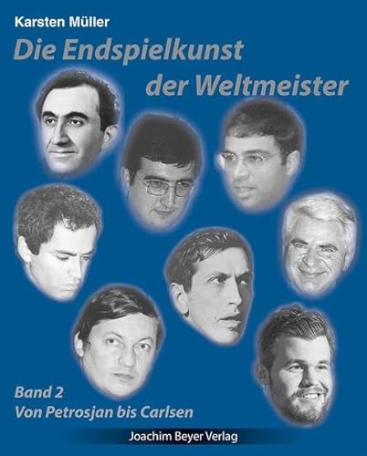 Die Endspielkunst der Weltmeister: Band 2 - Von Petrosjan bis Carlsen