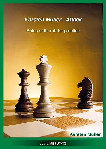 Karsten Müller - Attack: Rules of thumb for practice Karsten Müller - Attack: Rules of thumb for practice