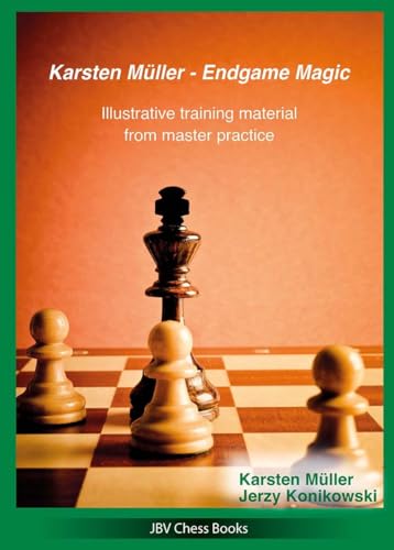 Karsten Müller - Endgame Magic: Illustrative training material from master practice von Beyer, Joachim, Verlag