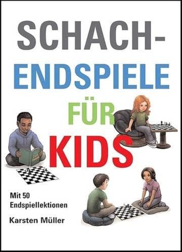 Schachendspiele für Kids: Mit 50 Endspiellektionen von Gambit Publications