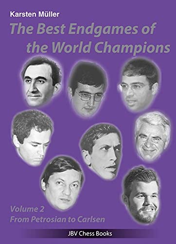 The Best Endgames of the World Champions Vol 2: From Petrosian to Carlsen