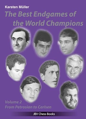 The Best Endgames of the World Champions Vol 2: From Petrosian to Carlsen