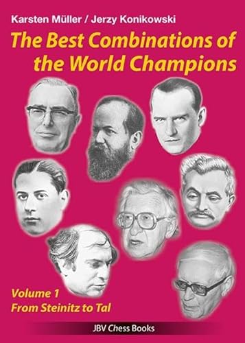The best Combinations of the World Champions Vol 1: From Steinitz to Tal