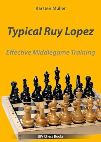 Typical Ruy Lopez: Effective Middlegame Training Typical Ruy Lopez: Effective Middlegame Training von Joachim Beyer Verlag