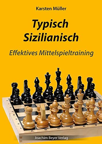 Typisch Sizilianisch: Effektives Mittelspieltraining von Beyer, Joachim Verlag