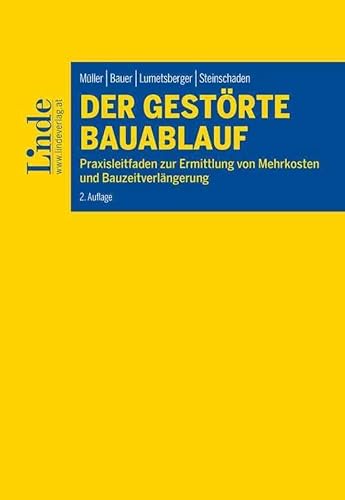 Der gestörte Bauablauf: Praxisleitfaden zur Ermittlung von Mehrkosten und Bauzeitverlängerung Der gestörte Bauablauf: Praxisleitfaden zur Ermittlung von Mehrkosten und Bauzeitverlängerung von Linde Verlag Ges.m.b.H.