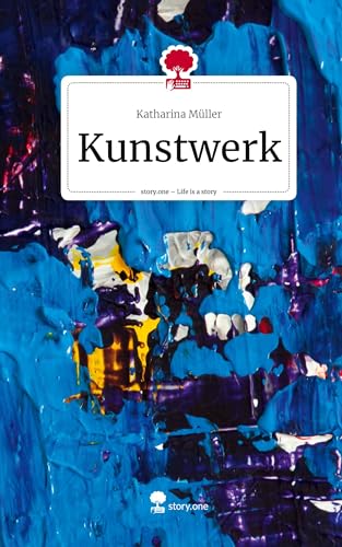 Kunstwerk. Life is a Story - story.one von story.one publishing