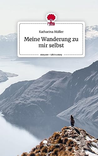 Meine Wanderung zu mir selbst. Life is a Story - story.one von story.one publishing