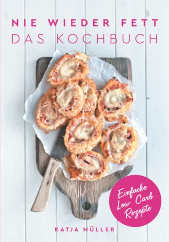 Nie wieder fett: Das Kochbuch von Katja Müller