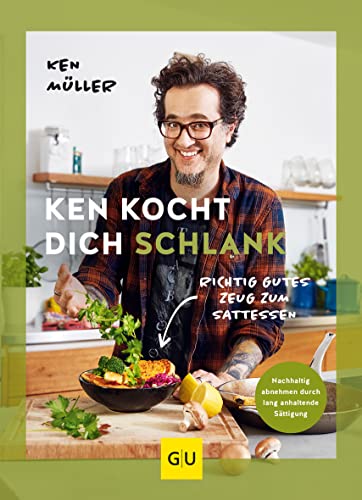 Ken kocht dich schlank: Richtig gutes Zeug zum Sattessen (GU Autoren-Kochbücher) von Gräfe und Unzer