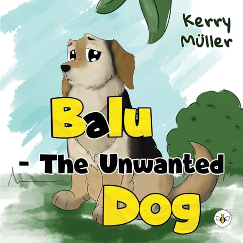 Balu - The Unwanted Dog Balu - The Unwanted Dog von Bumblebee Books