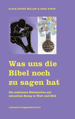 Was uns die Bibel noch zu sagen hat: Die schönsten Bibelstellen mit aktuellem Bezug in Wort und Bild von Lutherische V.-G.