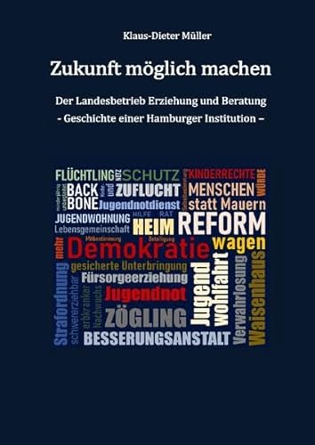 Zukunft möglich machen: Der Landesbetrieb Erziehung und Beratung - Geschichte einer Hamburger Institution