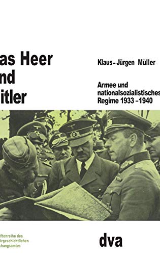 Das Heer und Hitler: Armee und nationalsozialistisches Regime 1933-1940 (Beiträge zur Militärgeschichte, 10, Band 10)