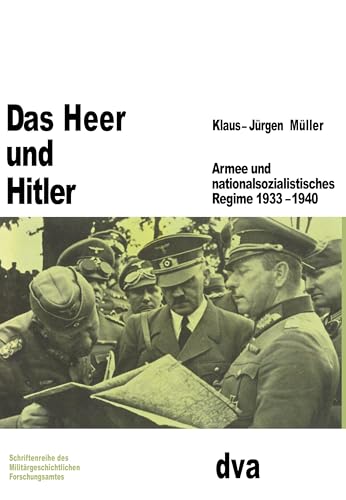 Das Heer und Hitler: Armee und nationalsozialistisches Regime 1933-1940 (Beiträge zur Militärgeschichte, 10, Band 10)