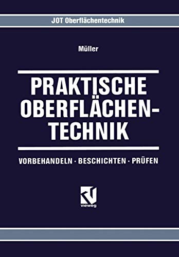 Praktische Oberflächentechnik: Vorbehandeln · Beschichten · Prüfen von Vieweg+Teubner Verlag