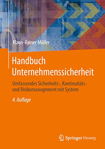 Handbuch Unternehmenssicherheit: Umfassendes Sicherheits-, Kontinuitäts- und Risikomanagement mit System