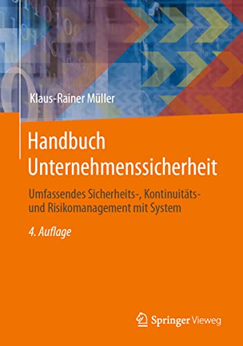 Handbuch Unternehmenssicherheit: Umfassendes Sicherheits-, Kontinuitäts- und Risikomanagement mit System von Springer Vieweg