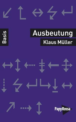 Ausbeutung (Basiswissen Politik / Geschichte / Ökonomie) von Papyrossa Verlags GmbH +