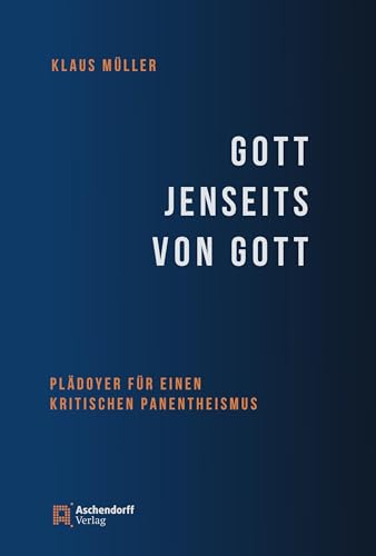 Gott jenseits von Gott: Plädoyer für einen kritischen Panentheismus (Auswahl Einzeltitel Theologie) von Aschendorff Verlag