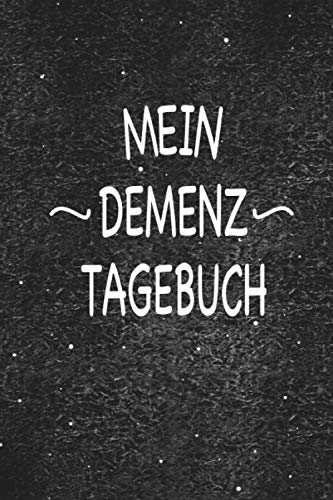 Mein Demenz Tagebuch: Das Notizbuch zum festhalten von Erinnerungen bei Alzheimer erkrankten und anderen vergesslichen Krankheiten