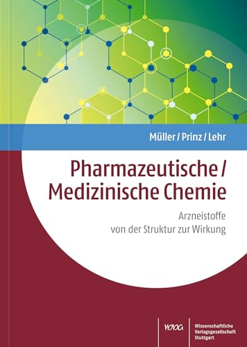 Pharmazeutische/Medizinische Chemie: Arzneistoffe - von der Struktur zur Wirkung von Wissenschaftliche Verlagsgesellschaft