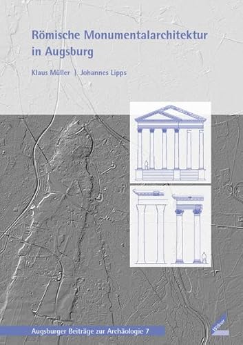 Römische Monumentalarchitektur in Augsburg (Augsburger Beiträge zur Archäologie) von Wissner-Verlag